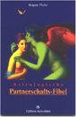 Die astrologische Partnerschafts-Fibel von Brigitte Theler